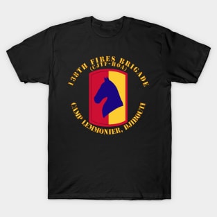 138th Fires Brigade - CJTF-HOA - Camp Lemmonier Djibouti T-Shirt